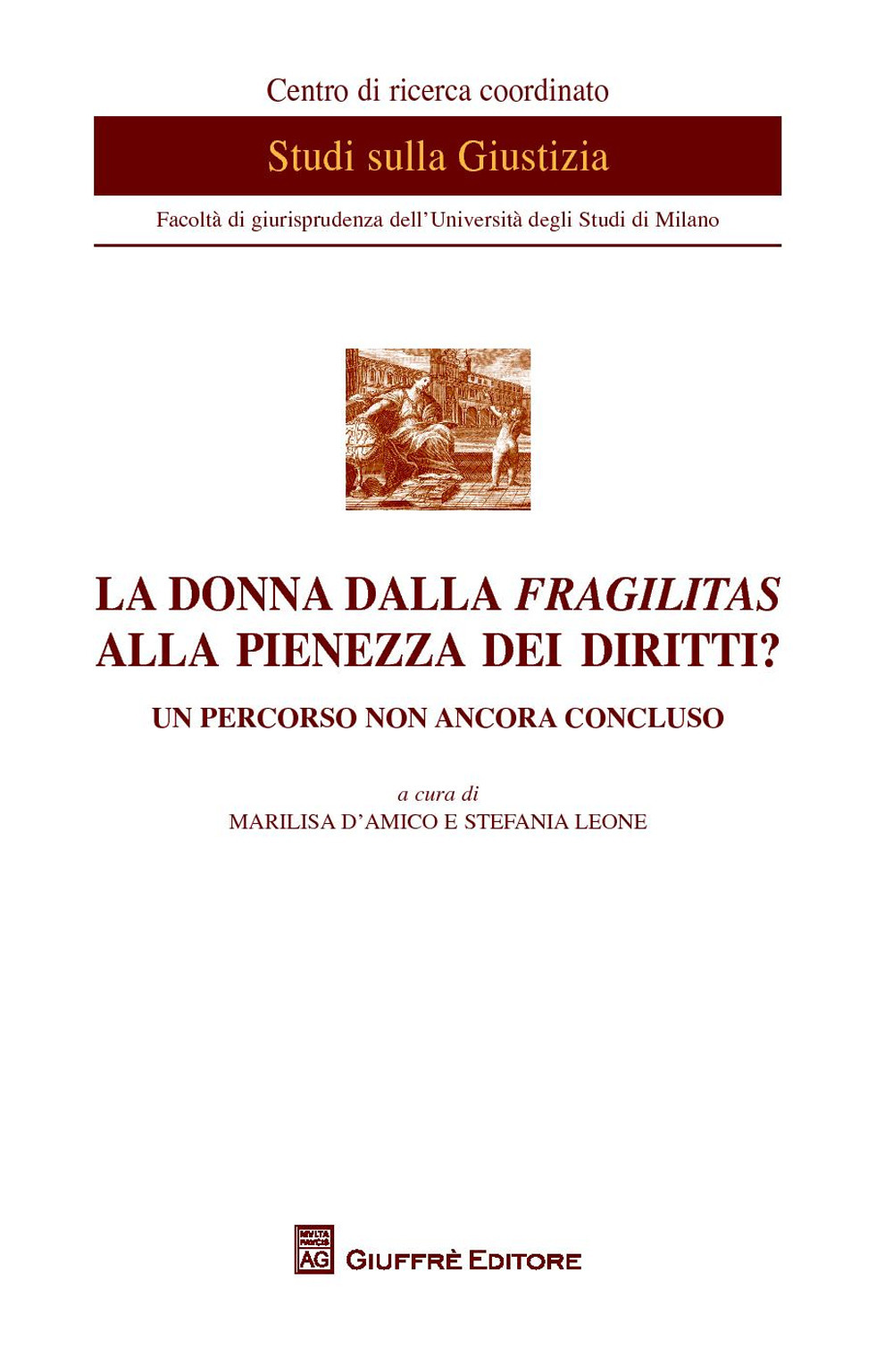 La donna dalla fragilitas alla pienezza dei diritti? Un percorso non ancora concluso