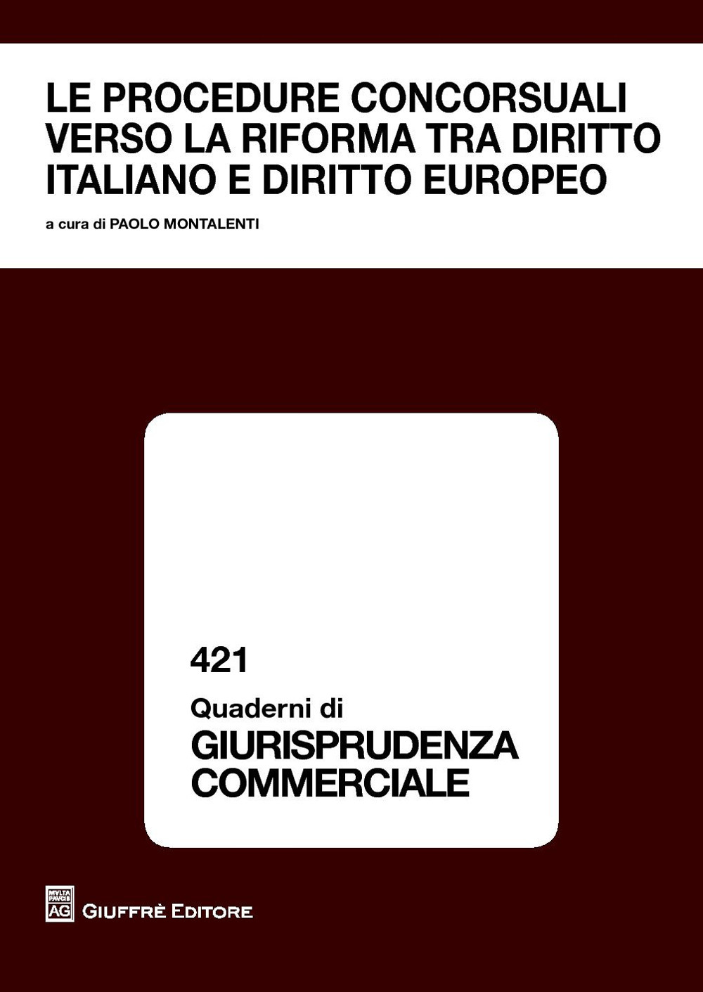 Le procedure concorsuali verso la riforma tra diritto italiano e diritto europeo. Atti Convegno Courmayeur 23-24 settembre 2016