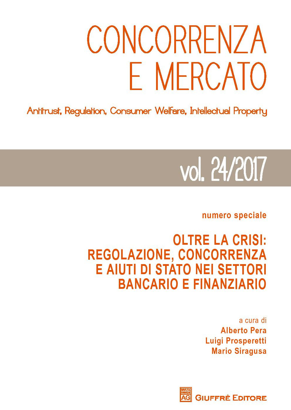 Concorrenza e mercato. Antitrust, regulation, consumer welfare, intellectual property (2017). Vol. 24: Numero speciale. Oltre la crisi: regolazione, concorrenza e aiuti di Stato nei settori bancario e finanziario