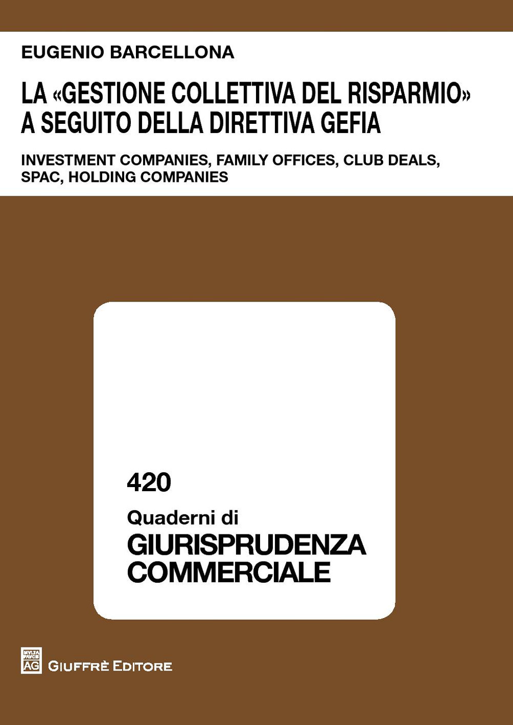 La «gestione collettiva del risparmio» a seguito della direttiva GEFIA. Investment companies, family offices, club deals, spac, holding companies