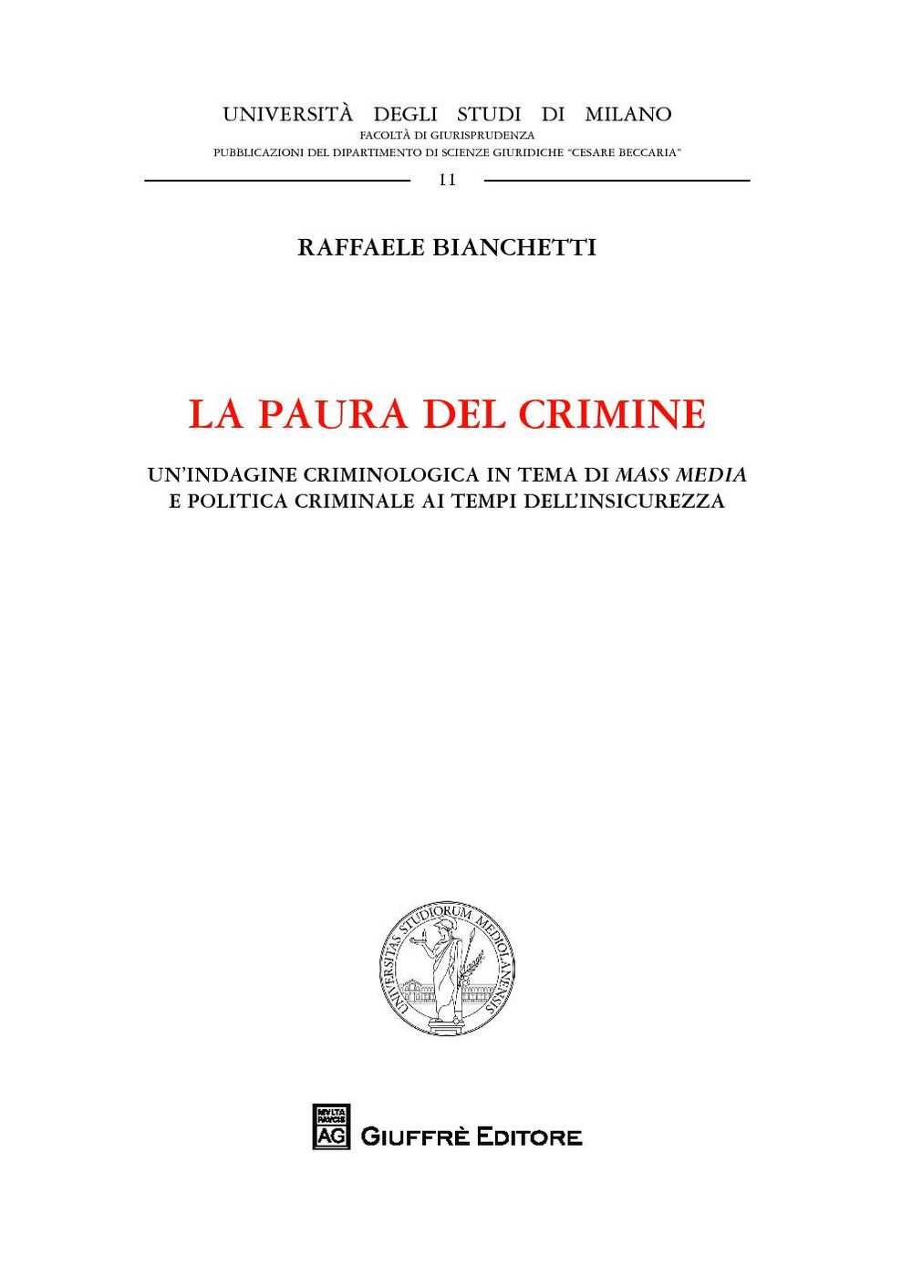 La paura del crimine. Un'indagine criminologica in tema di mass media e politica criminale ai tempi dell'insicurezza