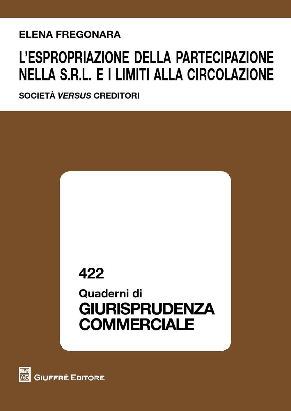 L'espropriazione della partecipazione nella S.r.l. e i limiti alla circolazione. Società versus creditori