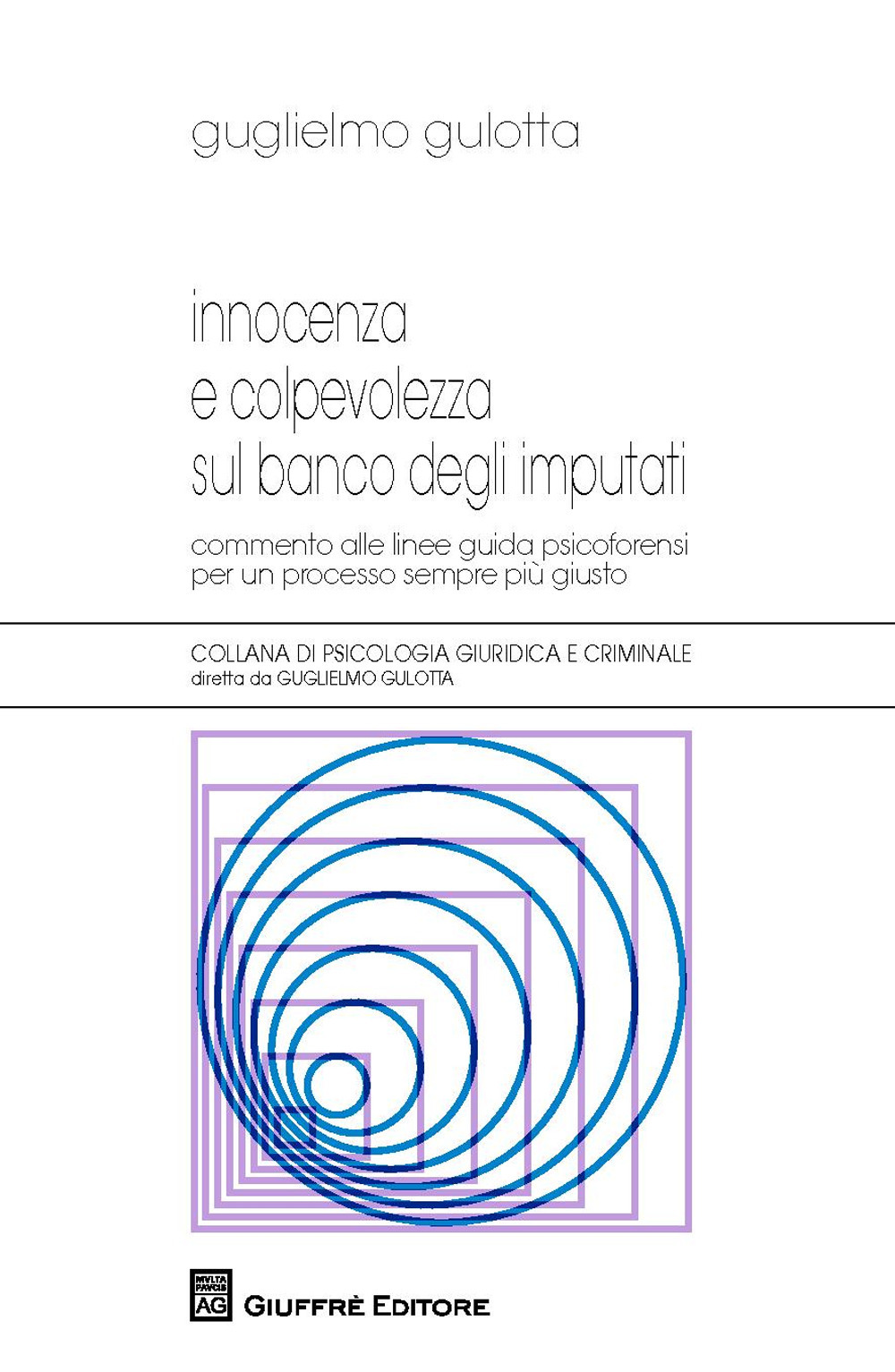 Innocenza e colpevolezza sul banco degli imputati. Commento alle Linee guida psicoforensi per un processo sempre più giusto