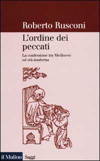 L'ordine dei peccati. La confessione tra Medioevo ed età moderna