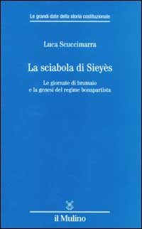 La sciabola di Sieyès. Le giornate di brumaio e la genesi del regime bonapartista