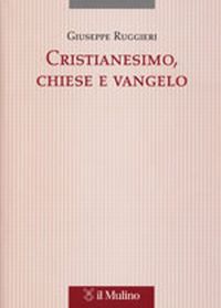 Cristianesimo, Chiese e vangelo