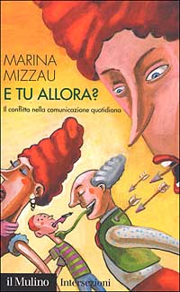 E tu allora? Il conflitto nella comunicazione quotidiana