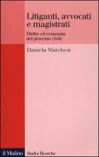 Litiganti, avvocati e magistrati. Diritto ed economia del processo civile