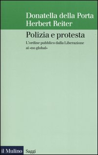 Polizia e protesta. L'ordine pubblico dalla Liberazione ai «no global»