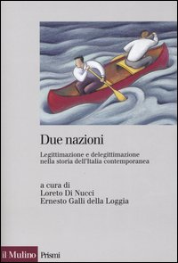 Due nazioni. Legittimazione e delegittimazione nella storia dell'Italia contemporanea