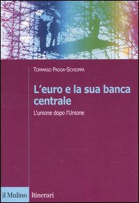 L'euro e la sua banca centrale. L'unione dopo l'Unione