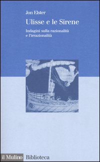 Ulisse e le sirene. Indagini sulla razionalità e l'irrazionalità