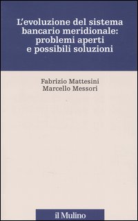 L'evoluzione del sistema bancario meridionale: problemi aperti e possibili soluzioni