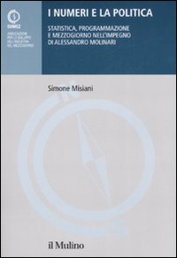 I numeri e la politica. Statistica, programmazione e Mezzogiorno nell'impegno di Alessandro Molinari