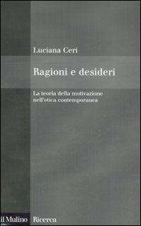 Ragioni e desideri. La teoria della motivazione nell'etica contemporanea