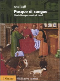 Pasque di sangue. Ebrei d'Europa e omicidi rituali