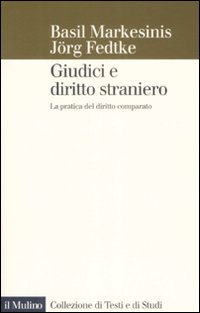 Giudici e diritto straniero. La pratica del diritto comparato