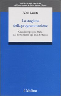 La stagione della programmazione. Grandi imprese e Stato dal dopoguerra agli anni Settanta