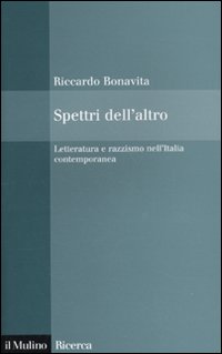 Spettri dell'altro. Letteratura e razzismo nell'Italia contemporanea