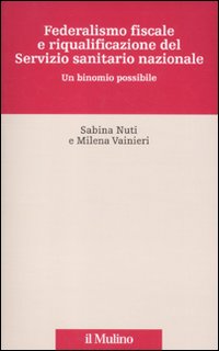 Federalismo fiscale e riqualificazione del servizio sanitario nazionale. Un binomio possibile