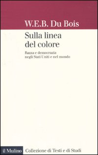 Sulla linea del colore. Razza e democrazia negli Stati Uniti e nel mondo