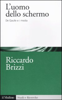 L'uomo dello schermo. De Gaulle e i media