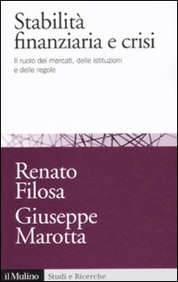 Stabilità finanziaria e crisi. Il ruolo dei mercati, delle istituzioni e delle regole