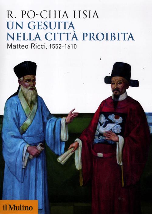 Un gesuita nella città proibita. Matteo Ricci, 1552-1610