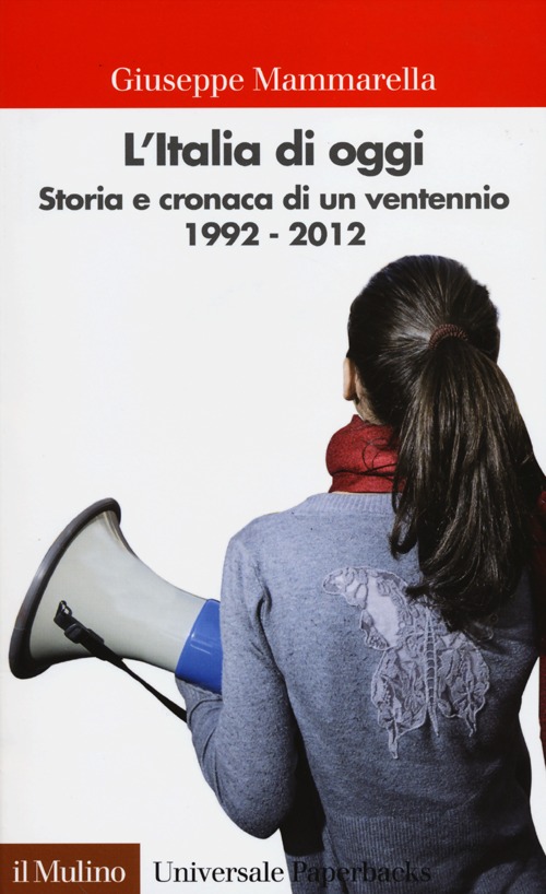 L'Italia di oggi. Storia e cronaca di un ventennio 1992-2012