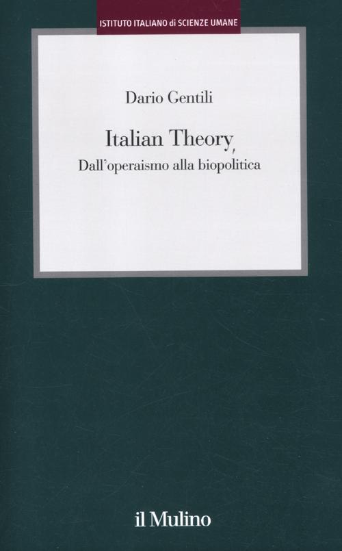 Italian Theory. Dall'operaismo alla biopolitica