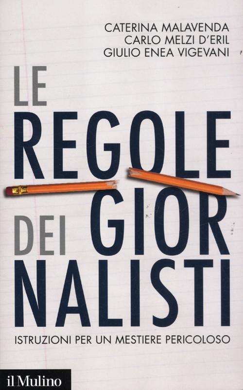 Le regole dei giornalisti. Istruzioni per un mestiere pericoloso