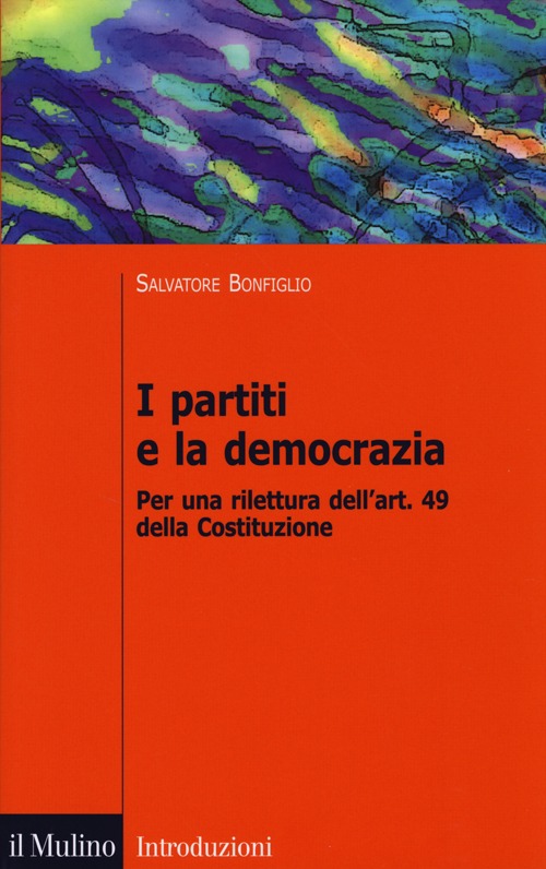 I partiti e la democrazia. Per una rilettura dell'art. 49 della Costituzione