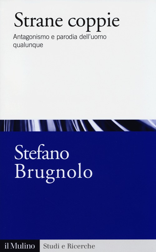 Strane coppie. Antagonismo e parodia dell'uomo qualunque