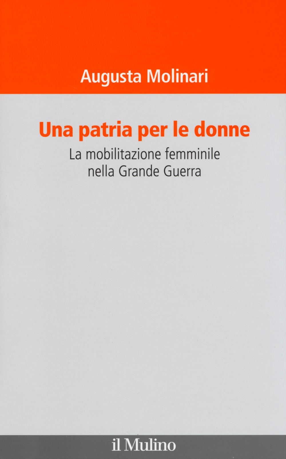 Una patria per le donne. La mobilitazione femminile nella Grande Guerra