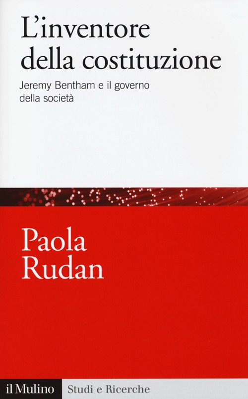 L'inventore della costituzione. Jeremy Bentham e il governo della società