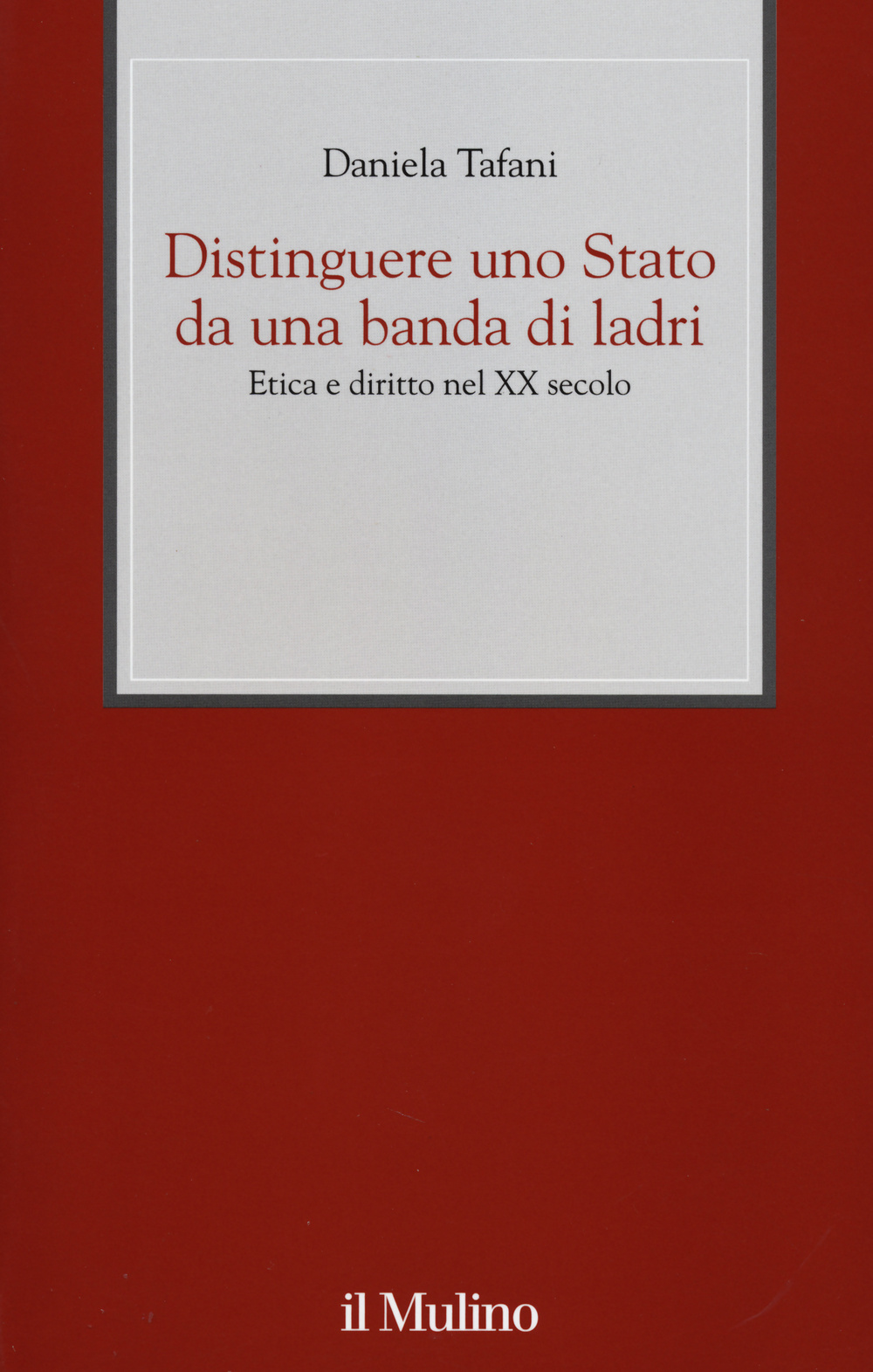 Distinguere uno Stato da una banda di ladri. Etica e diritto nel XX secolo