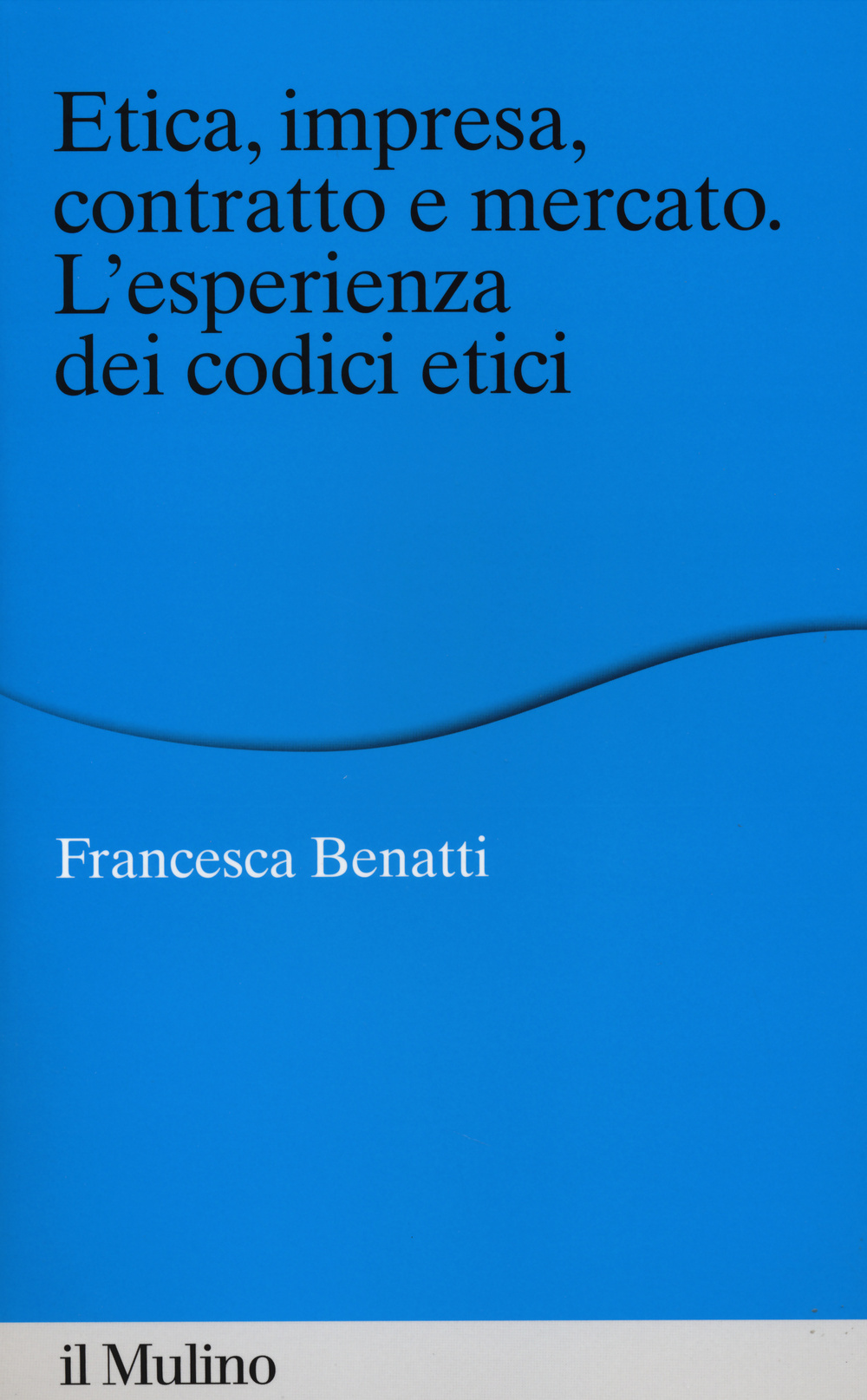 Etica, impresa, contratto e mercato. L'esperienza dei codici etici