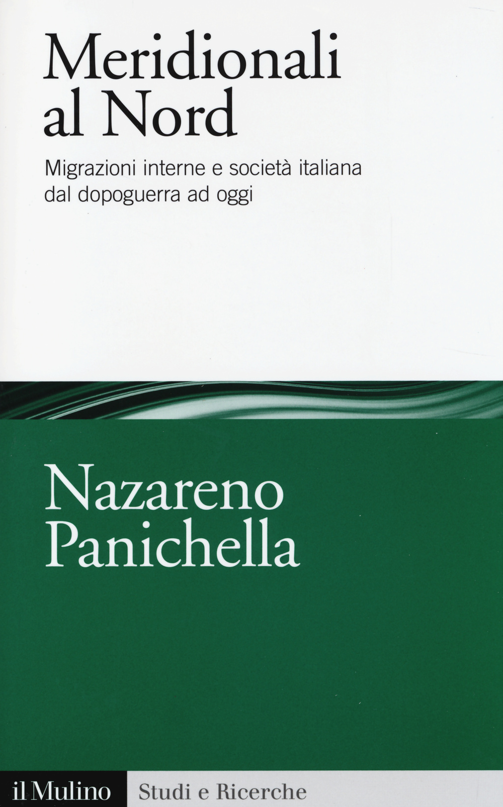 Meridionali al Nord. Migrazioni interne e società italiana dal dopoguerra ad oggi