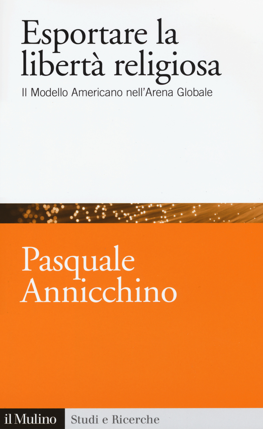 Esportare la libertà religiosa. Il modello americano nell'arena globale