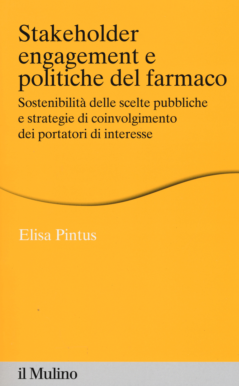 Stakeholder engagement e politiche del farmaco. Sostenibilità delle scelte pubbliche e strategie di coinvolgimento dei portatori di interesse