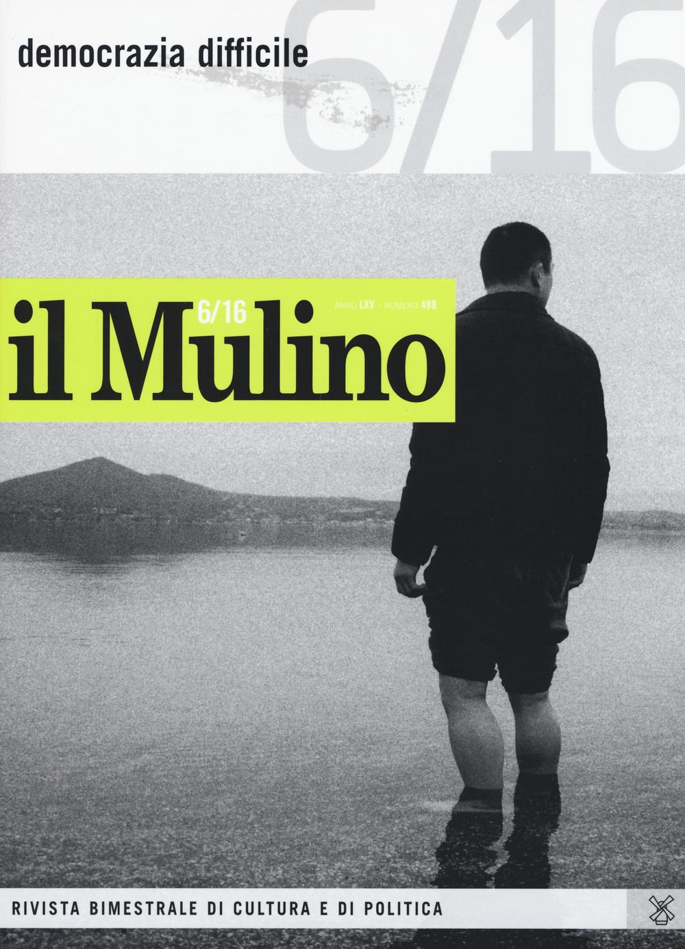 Il Mulino (2016). Vol. 6: Democrazia difficile