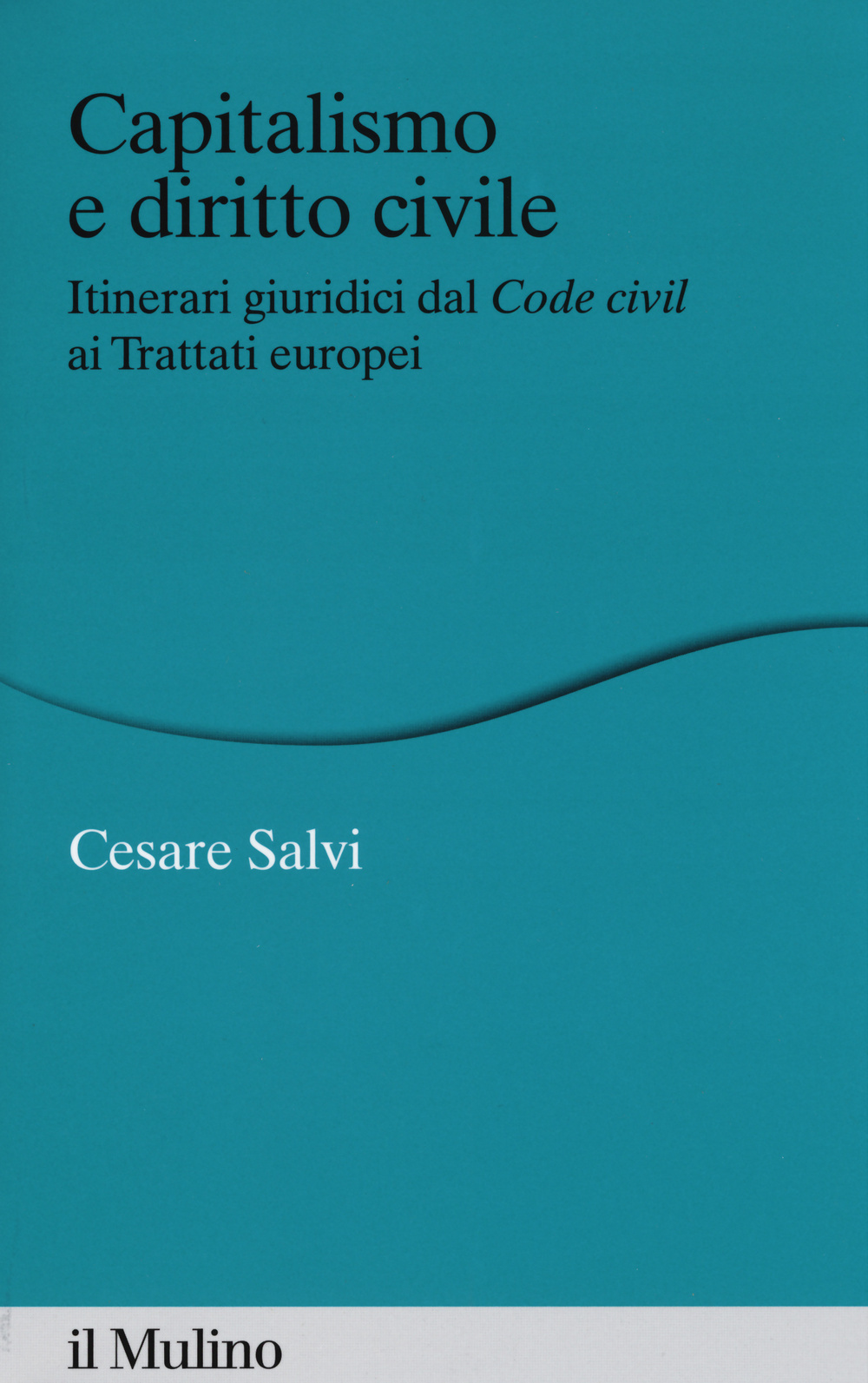 Capitalismo e diritto civile. Itinerari giuridici dal Code civil ai Trattati europei