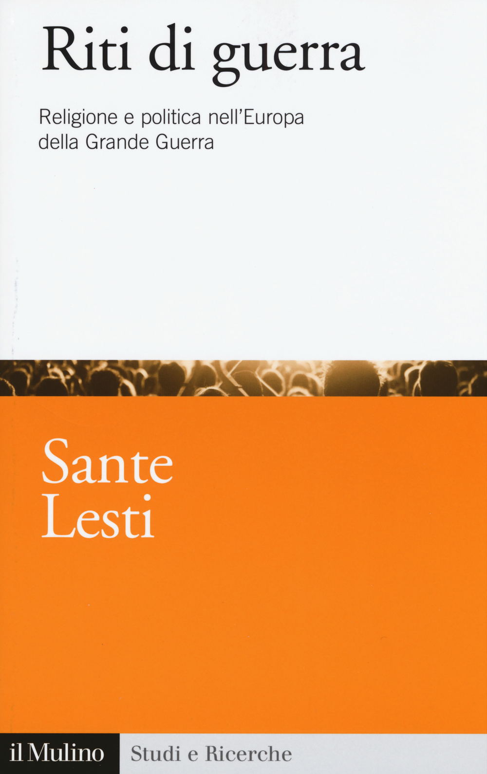 Riti di guerra. Religione e politica nell'Europa della Grande Guerra