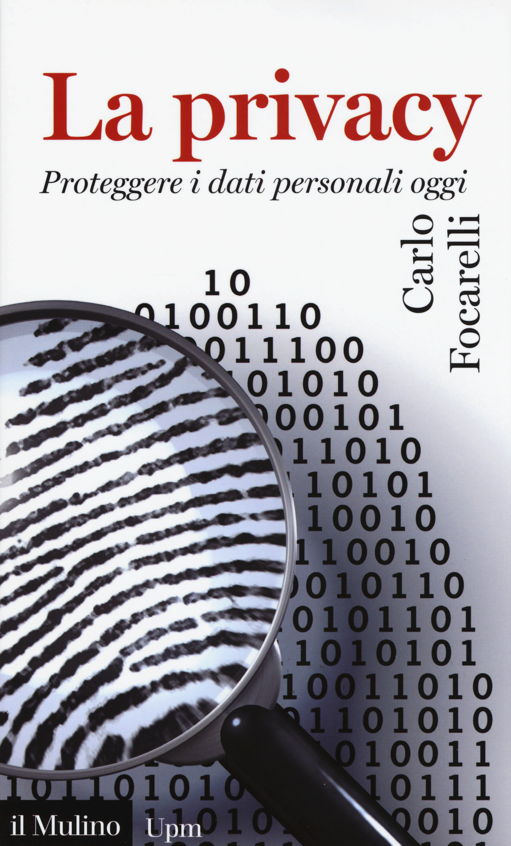 La privacy. Proteggere i dati personali oggi