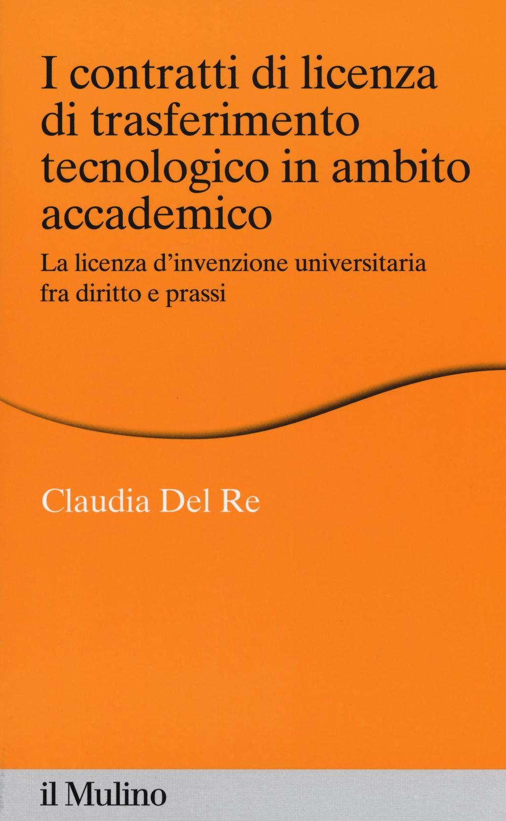 I contratti di licenza di trasferimento tecnologico in ambito accademico. La licenza d'invenzione universitaria fra diritto e prassi