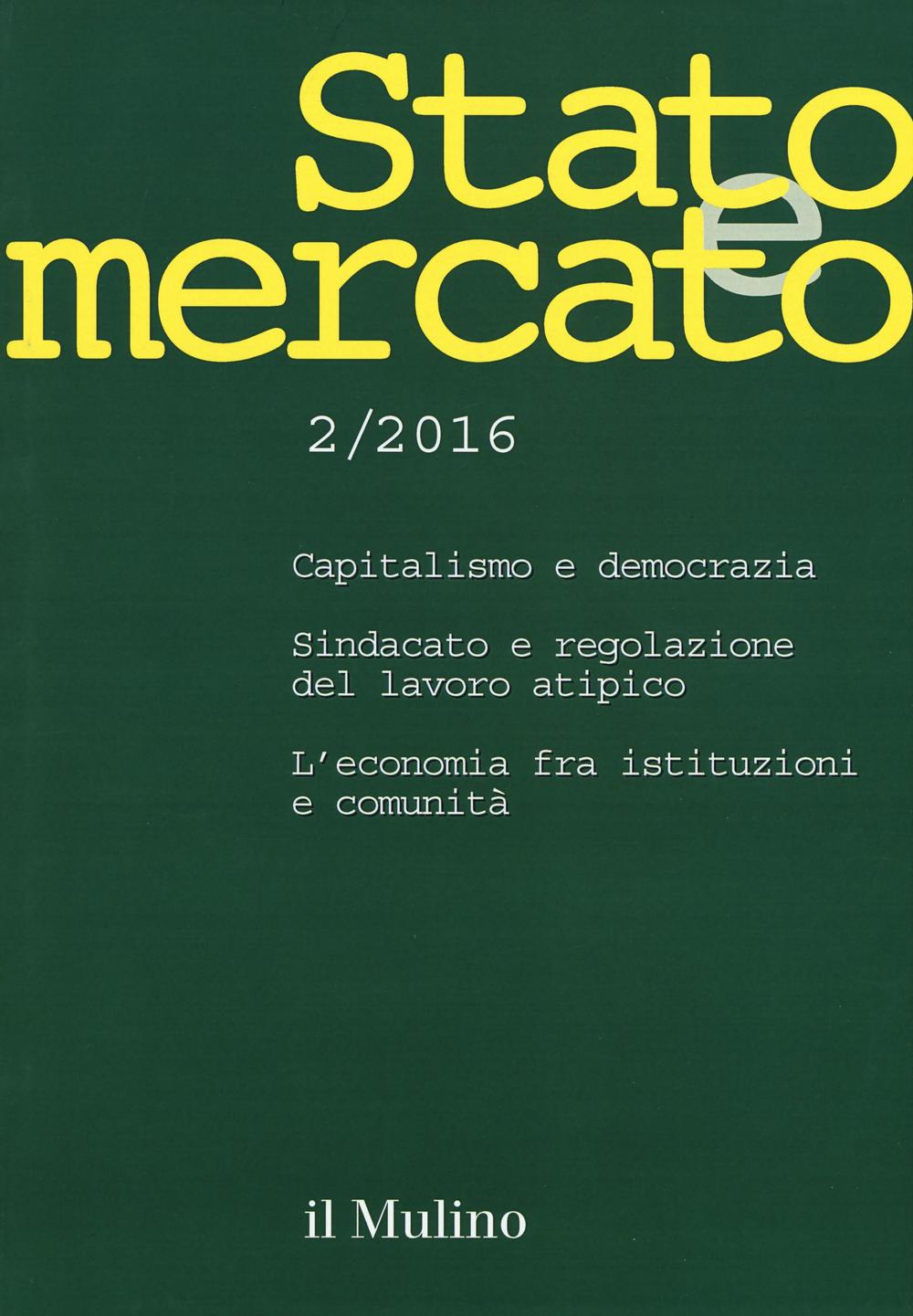 Stato e mercato. Quadrimestrale di analisi dei meccanismi e delle istituzioni sociali, politiche ed economiche (2016). Vol. 2