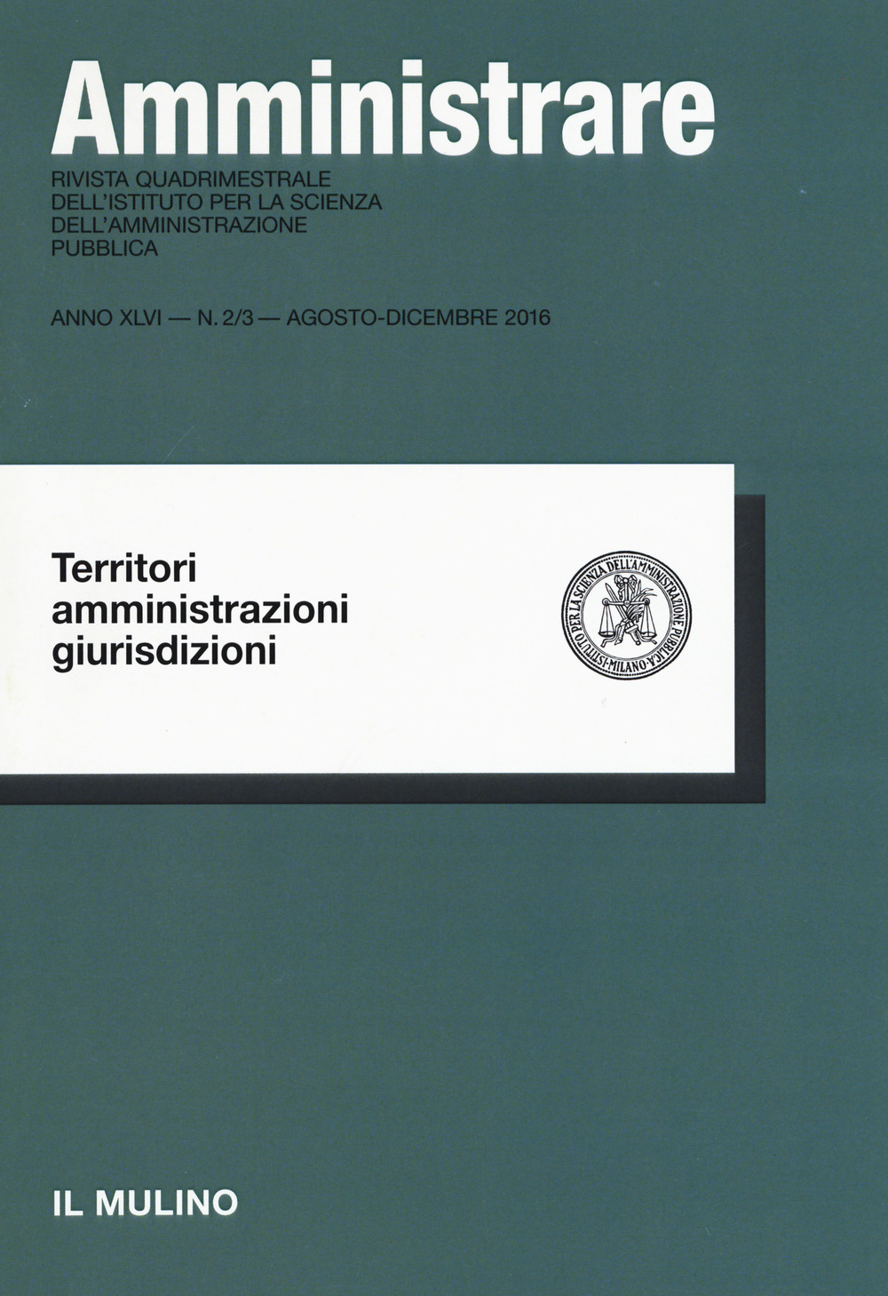 Amministrare (2016). Vol. 2-3: Territori, amministrazioni, giurisdizioni (agosto-dicembre)