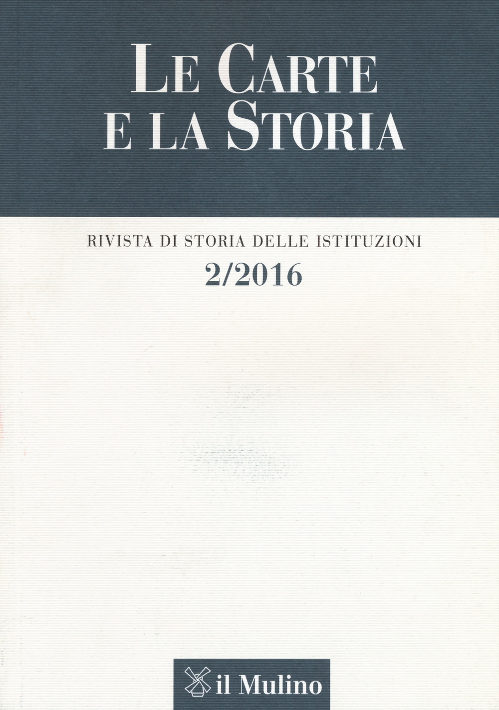 Le carte e la storia. Rivista di storia delle istituzioni (2016). Vol. 2