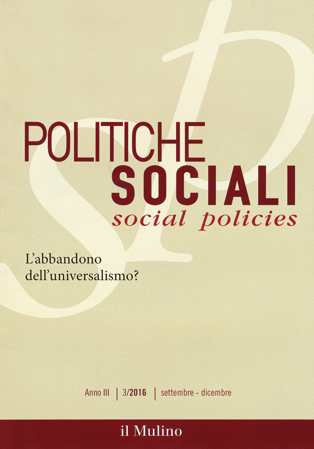 Politiche sociali (2016). Vol. 3: L' abbandono dell'universalismo?