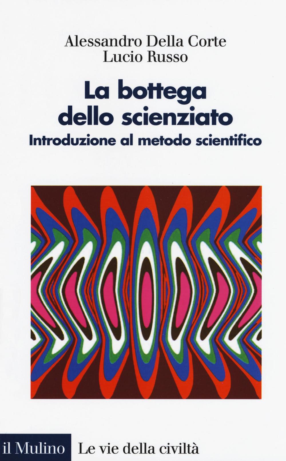 La bottega dello scienziato. Introduzione al metodo scientifico. Ediz. illustrata